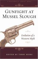 Gunfight at Mussel Slough: Evolution of the Western Myth (California Legacy Book) 1890771821 Book Cover