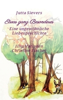 Etwas ganz Besonderes: Eine ungewöhnliche Liebesgeschichte (German Edition) 3748232365 Book Cover