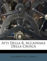 Atti Della R. Accademia Della Crusca 1021916102 Book Cover