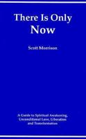 There Is Only Now - A Simple Guide to Spiritual Awakening, Unconditional Love, Liberation and Transformation 1882496108 Book Cover