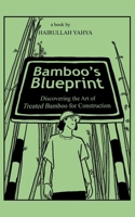 Bamboo's Blueprint: Discovering the Art of Treated Bamboo for Construction B0BW345PYG Book Cover