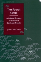 The Fourth Circle: A Political Ecology of Sumatra's Rainforest Frontier (Contemporary Issues in Asia and Pacific) 0804752125 Book Cover