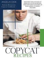 Copycat Recipes: Make Most Popular Dishes at Home. Easy-To-Follow Recipes, from Appetizers to Desserts, by Olive Garden, Pf Chang's and More 1914053346 Book Cover