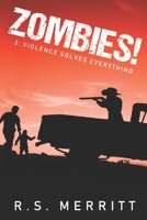 Zombies!: Book 3: Violence Solves Everything 1089227639 Book Cover