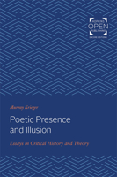 Poetic Presence and Illusion: Essays in Critical history and Theory 1421431289 Book Cover