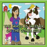 The Grass Is Greener on the Other Side! 1603832459 Book Cover