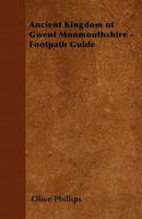 Ancient Kingdom of Gwent Monmouthshire - Footpath Guide 1446543005 Book Cover