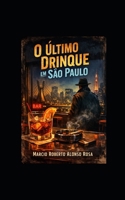 O Ultimo Drink em São Paulo (Portuguese Edition) B0GL8K9BD7 Book Cover