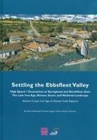 Settling the Ebbsfleet Valley, Ctrl Excavations at Springhead and Northfleet, Kent: The Late Iron Age, Roman, Saxon, and Medieval Landscape, Volume 2: Late Iron Age to Roman Finds Reports 0954597044 Book Cover