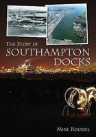 The Birth and Development of Southampton Docks 1859837077 Book Cover