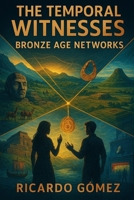 Bronze Age Networks: The Temporal Witnesses, Volume 2 B0FQWCHK26 Book Cover