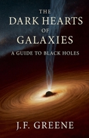 The Dark Hearts of Galaxies: A Guide to Black Holes B0GMLFZND8 Book Cover