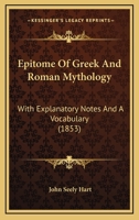 Epitome of Greek and Roman Mythology 1436837057 Book Cover