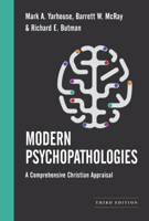 Modern Psychopathologies: A Comprehensive Christian Appraisal (Christian Association for Psychological Studies Books) 151401596X Book Cover