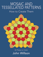 Mosaic and Tessellated Patterns: How to Create Them, with 32 Plates to Color (Dover Pictorial Archive Series) 0486243796 Book Cover