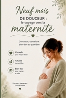 Neuf mois de douceur : le voyage vers la maternité: — Grossesse, conseils et bien-être au quotidien (French Edition) B0H23D1628 Book Cover