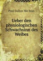 Ueber Den Physiologischen Schwachsinn Des Weibes 1514123118 Book Cover