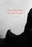 Armes Menschlein, was sind Sie nur? B08FP54TFV Book Cover