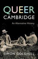 Queer Cambridge: An Alternative History 1009528068 Book Cover