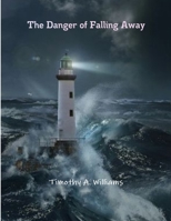 The Danger of Falling Away 1300897848 Book Cover