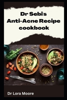 Dr Sebi Anti-Acne recipe cookbook B0BFV21NQS Book Cover