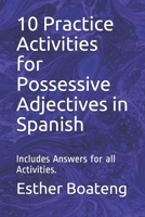 10 Practice Activities for Possessive Adjectives in Spanish: Includes Answers for all Activities. B085DRSX1S Book Cover