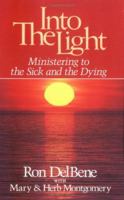 Into the Light: Ministering to the Sick and the Dying 083580576X Book Cover