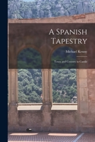 A Spanish Tapestry; Town and Country in Castile 1018612750 Book Cover