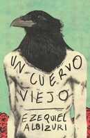 Un Cuervo Viejo: Harto del mundo y buscando trascendencia B08WJZCP8Z Book Cover