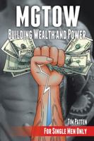 MGTOW Building Wealth and Power: For Single Men Only 1491787201 Book Cover
