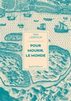 Pour mourir, le monde 238246092X Book Cover