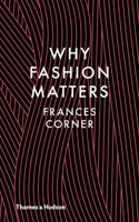 Why Fashion Matters 0500517371 Book Cover