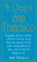 Mr. Cheap's San Francisco/Bargains, Factory Outlets, Off-Price Stores, Deep Discount Stores, Cheap Eats, Cheap Places to Stay, and Cheap Fun Things to (Mr.Cheap's Travel) 1558503889 Book Cover