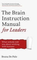 The Brain Instruction Manual for Leaders: Neuroscience Tools for Leadership Success 1399837451 Book Cover