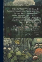 Rare Plant Inventory and Plant Community Descriptions of the Sweet Grass Hills, Proposed Area of Critical Environmental Concern (PACEC), Toole and Lib 1022220861 Book Cover