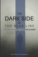 Dark side of the blue line: Surviving the lies, deception, and dishonor B09KNCXY18 Book Cover