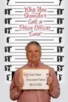 Why You Shouldn't Call a Police Officer Cute 1434917851 Book Cover