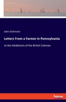 Letters From a Farmer in Pennsylvania: to the Inhabitants of the British Colonies 3348058384 Book Cover