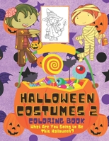 Halloween Costumes 2 Coloring Book What Are You Going to Be This Halloween?: 31 Days of Coloring Pages to Celebrate Halloween and Help Inspire This Year's Costume B08GFRZDPL Book Cover