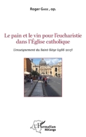 Le pain et le vin pour l'eucharistie dans l'Eglise catholique: L'enseignement du Saint-Siège (1566-2017) (Harmattan Rdc) (French Edition) 2343130639 Book Cover