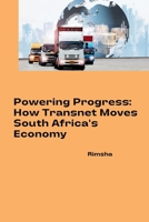 Powering Progress: How Transnet Moves South Africa's Economy 338426648X Book Cover