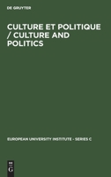 Culture Et Politique/Culture and Politics (European University Institute, Series C : Political and Social Sciences, Vol 12) 3110115271 Book Cover