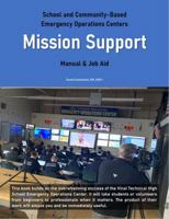Mission Support: School and Community-Based Emergency Operations Centers – A Practical Guide and JOB AID to integrating the Incident Command System (ICS) and the National Incident Management System (N 0578349868 Book Cover