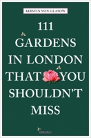 111 Gardens in London That You Shouldn't Miss 3740801433 Book Cover