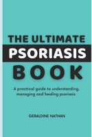 The Ultimate Psoriasis Book: A practical guide to understanding, managing and healing psoriasis B0C9KJ8MMK Book Cover
