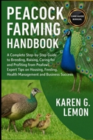 PEACOCK FARMING HANDBOOK: A Complete Step-by-Step Guide to Breeding, Raising, Caring for and Profiting from Peafowl, Expert Tips on Housing, Feeding, Health Management and Business Success B0FVXV1VCM Book Cover