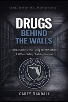 Drugs Behind the Walls: Florida Correctional Drug Identification & Officer Safety Training Manual B0GNG6DTX9 Book Cover