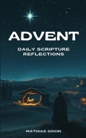 Advent: Daily Scripture Reflections B0FVMR2D8X Book Cover