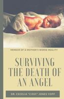 Surviving the Death of an Angel: Memoir of a Mother's Worse Reality 1530732697 Book Cover