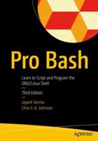 Pro Bash: Learn to Script and Program the GNU/UNIX Shell 1484295870 Book Cover